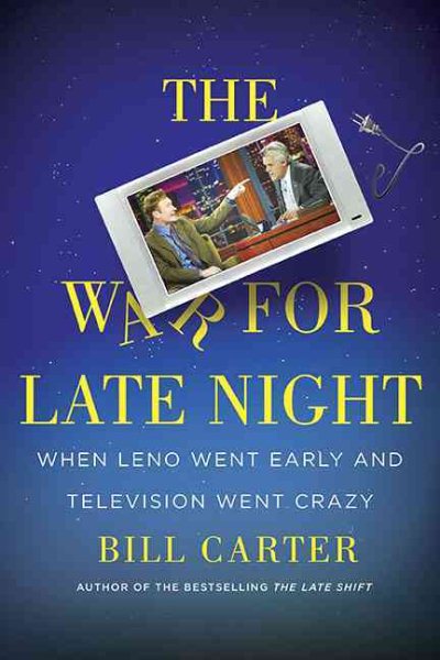The War for Late Night: When Leno Went Early and Television Went Crazy cover