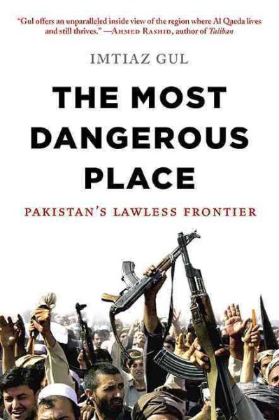 The Most Dangerous Place: Pakistan's Lawless Frontier cover