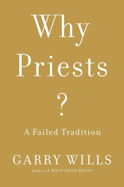 Why Priests?: A Failed Tradition cover