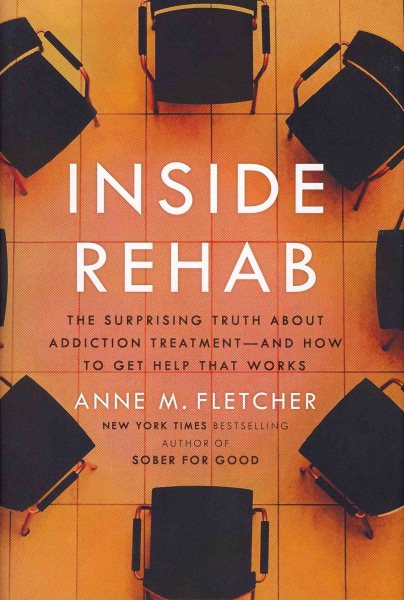 Inside Rehab: The Surprising Truth About Addiction Treatment-and How to Get Help That Works cover
