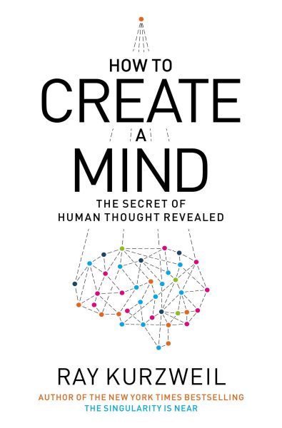 How to Create a Mind: The Secret of Human Thought Revealed cover
