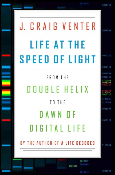 Life at the Speed of Light: From the Double Helix to the Dawn of Digital Life cover