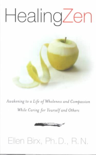 Healing Zen: Awakening Life Wholeness Compassion While Caring for Yourself Others cover