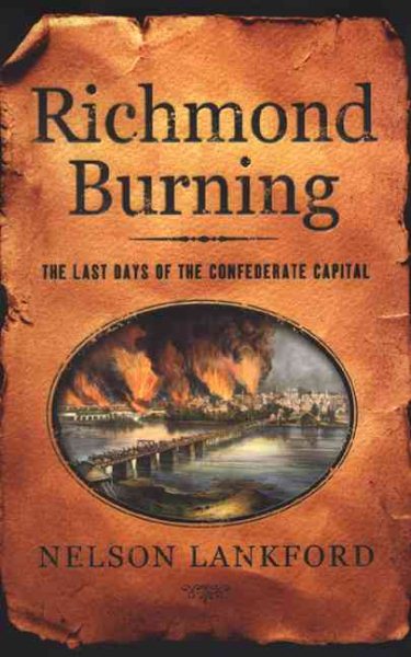 Richmond Burning: The Last Days of the Confederate Capital cover