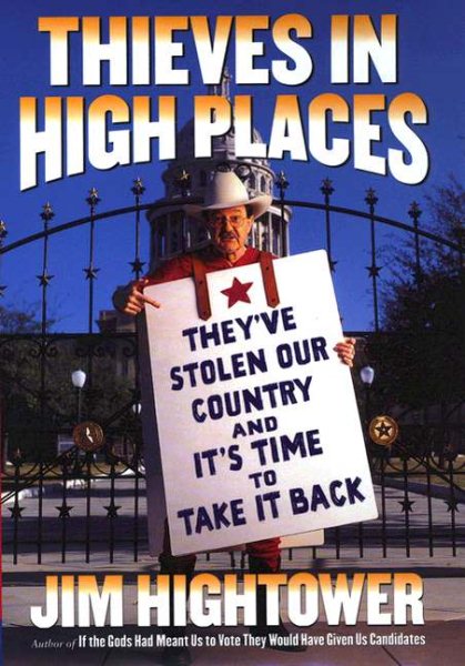 Thieves in High Places: They've Stolen Our Country--And It's Time to Take It Back