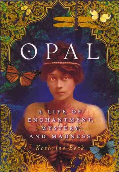 Opal: A Life of Enchantment, Mystery, and Madness cover