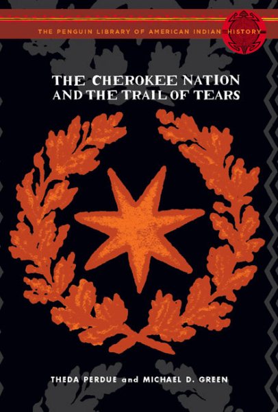 The Cherokee Nation and the Trail of Tears: The Penguin Library of American Indian History series cover