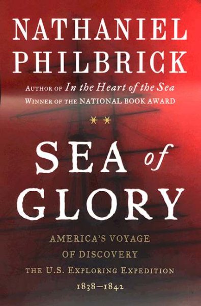 Sea of Glory: America's Voyage of Discovery, The U.S. Exploring Expedition, 1838-1842 cover
