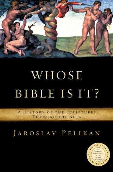Whose Bible Is It? A History of the Scriptures Through the Ages cover