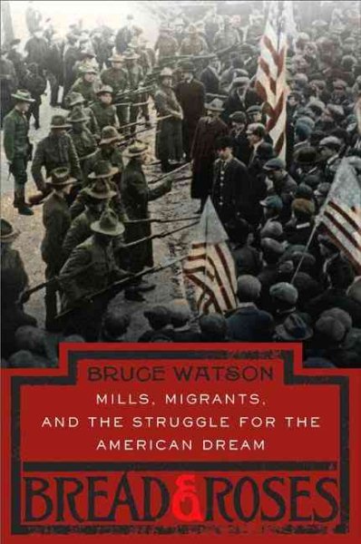 Bread and Roses: Mills, Migrants, and the Struggle for the American Dream cover