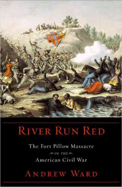 River Run Red: The Fort Pillow Massacre in the American Civil War cover