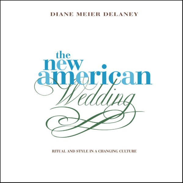 The New American Wedding: Ritual and Style in a Changing Culture cover