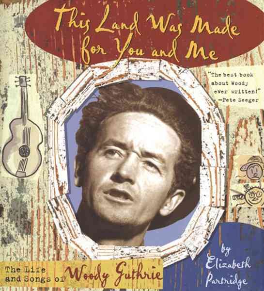 This Land Was Made for You and Me: The Life and Songs of Woody Guthrie (Golden Kite Awards) cover