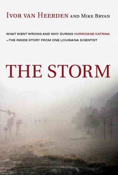 The Storm: What Went Wrong and Why During Hurricane Katrina--the Inside Story from One Louisiana Scientist cover