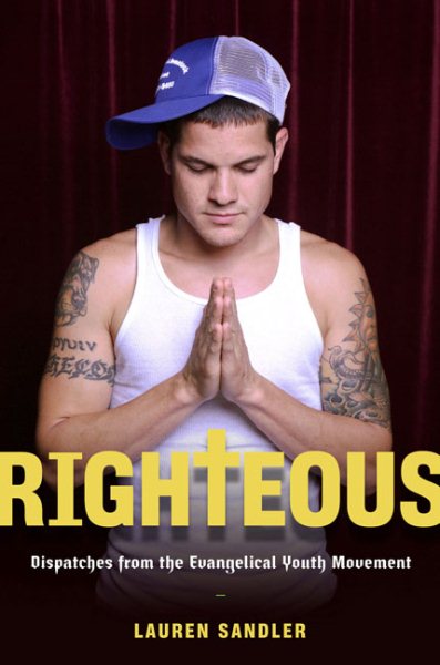 Righteous: Dispatches from the Evangelical Youth Movement cover