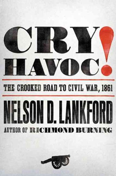 Cry Havoc!: The Crooked Road to Civil War, 1861 cover