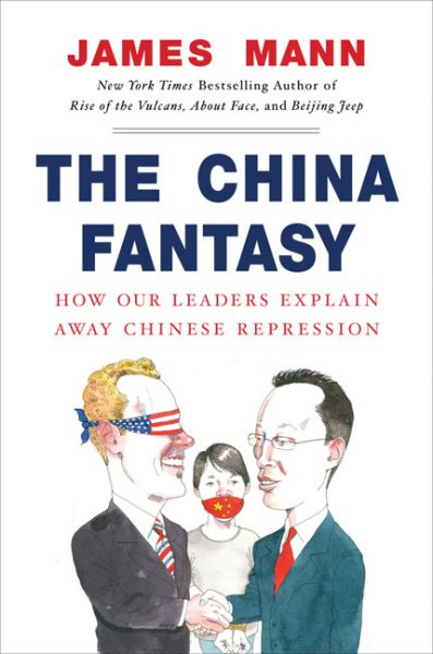 The China Fantasy: How Our Leaders Explain Away Chinese Repression cover
