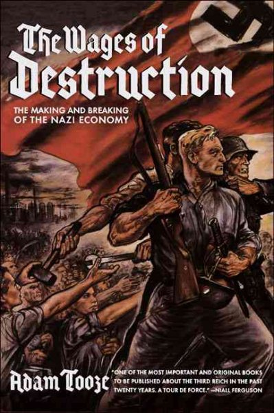 The Wages of Destruction: The Making and Breaking of the Nazi Economy cover