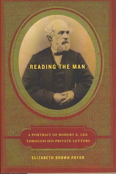 Reading the Man: A Portrait of Robert E. Lee Through His Private Letters cover