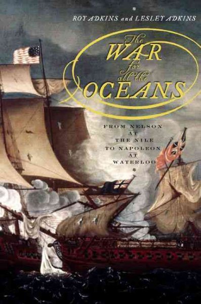 The War for All the Oceans: From Nelson at the Nile to Napoleon at Waterloo cover