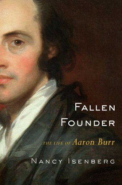 Fallen Founder: The Life of Aaron Burr cover