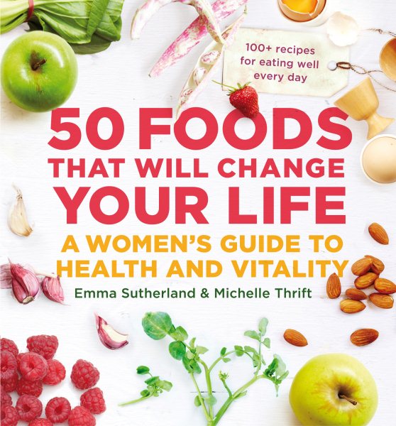 50 Foods That Will Change Your Life: A Women's Guide to Health and Vitality cover