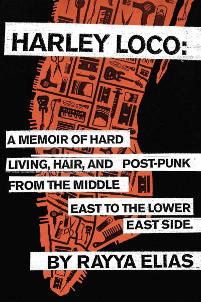 Harley Loco: A Memoir of Hard Living, Hair, and Post-Punk, from the Middle East to the Lower East Side cover
