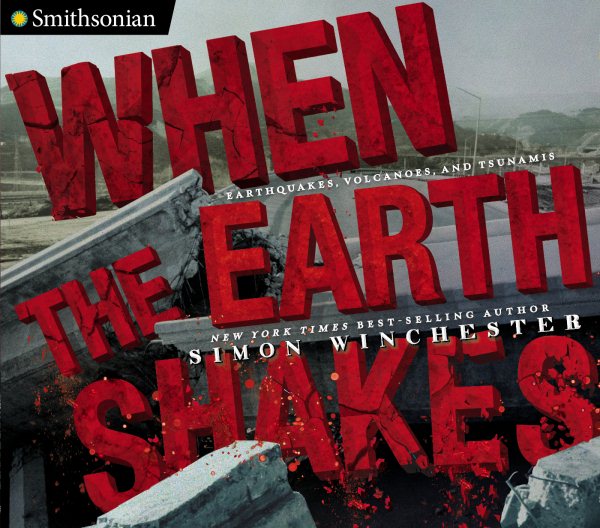 When the Earth Shakes: Earthquakes, Volcanoes, and Tsunamis (Smithsonian) cover