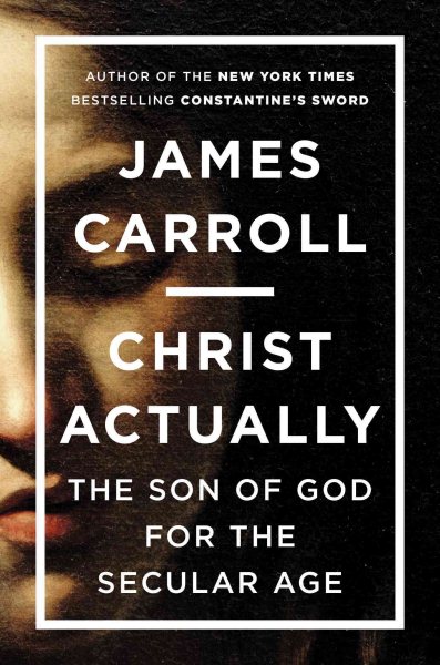 Christ Actually: The Son of God for the Secular Age cover