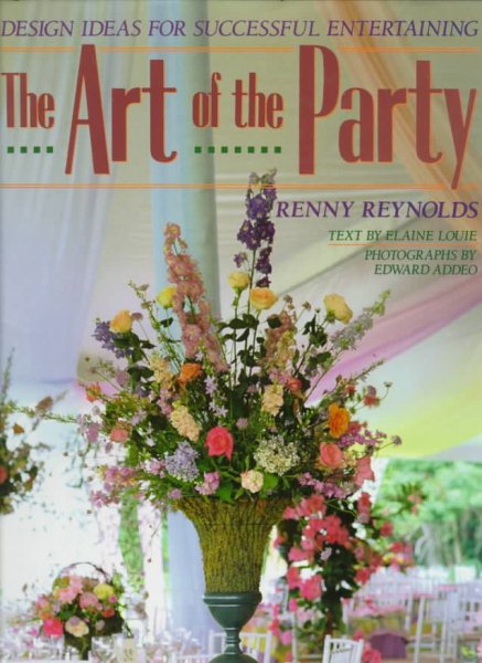 The Art of the Party: Design Ideas for Successful Entertaining cover