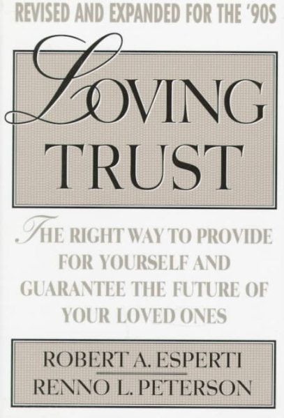 Loving Trust: The Right Way to Provide for Yourself and Guarantee...; Revised and Expanded cover