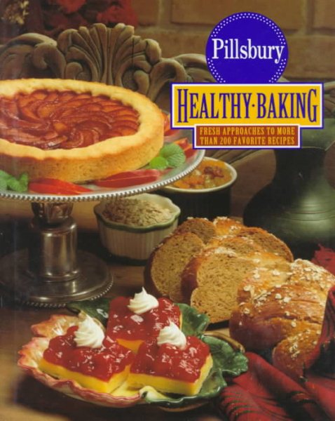 The Pillsbury Healthy Baking Book: Fresh Approaches to More Than 200 Favorite Recipes cover