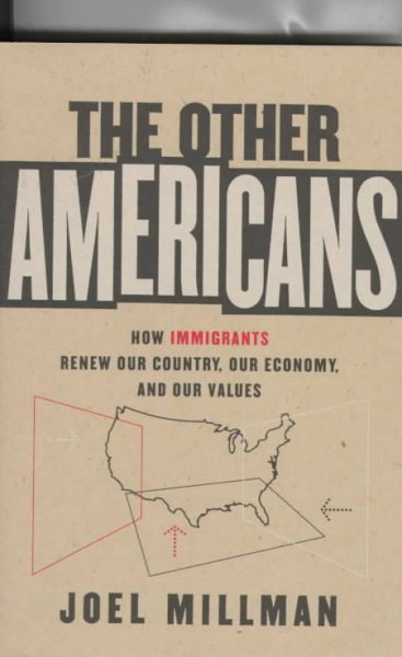 The Other Americans: How Immigrants Renew Our Country, Our Economy, and Our Values cover