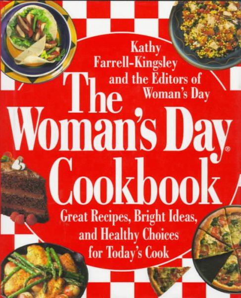 The Woman's Day Cookbook: Great Recipes, Bright Ideas, And Healthy Choices for Today's Cook cover