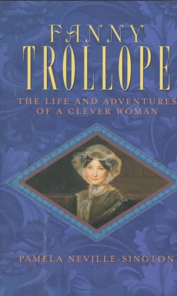 Fanny Trollope: The Life and Adventures of a Clever Woman cover