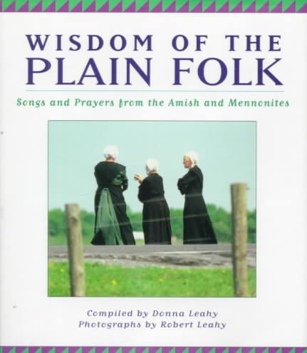 Wisdom of the Plain Folk: Songs and Prayers from the Amish and Mennonites