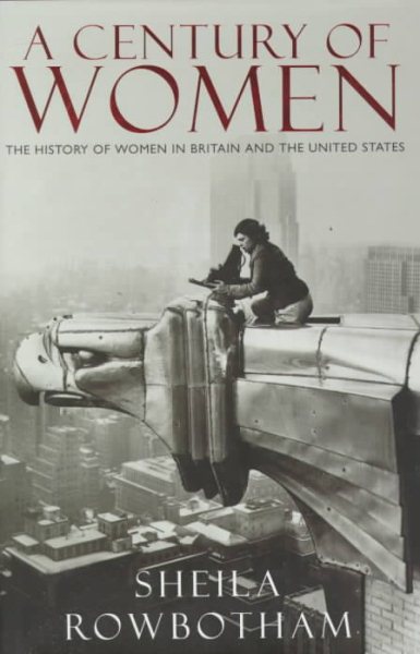 A Century of Women: The History of Women in Britain and the United States cover
