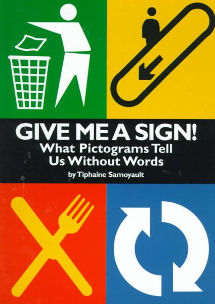Give Me a Sign!: What Pictograms Tell Us Without Words cover