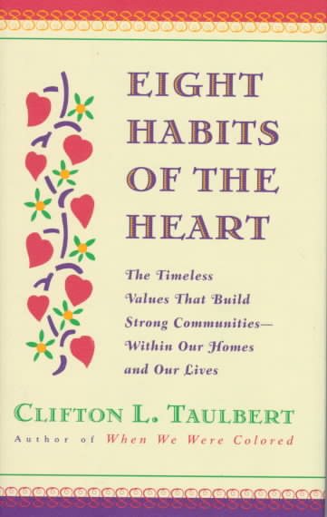 Eight Habits of the Heart: The Timeless Values That Build Strong Communities - Within Our Homes and Our Lives cover