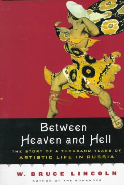 Between Heaven and Hell: The Story of a Thousand Years of Artistic Life In Russia cover