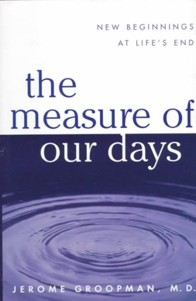 The Measure of Our Days: New Beginnings at Life's End cover