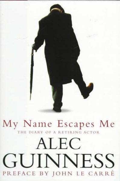 My Name Escapes Me: The Diary of a Retiring Actor cover