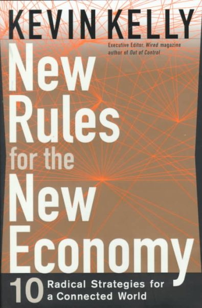 New Rules for the New Economy: 10 Radical Strategies for a Connected World cover