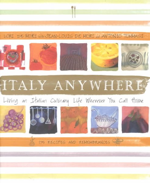 Italy Anywhere: Recipes and Ruminations on Cooking and Creating Northern Italian Food cover