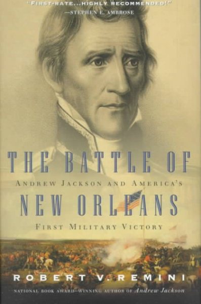 The Battle of New Orleans: Andrew Jackson and America's First Military Victory cover