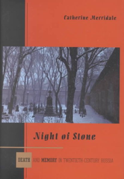 Night of Stone: Death and Memory in Twentieth-Century Russia