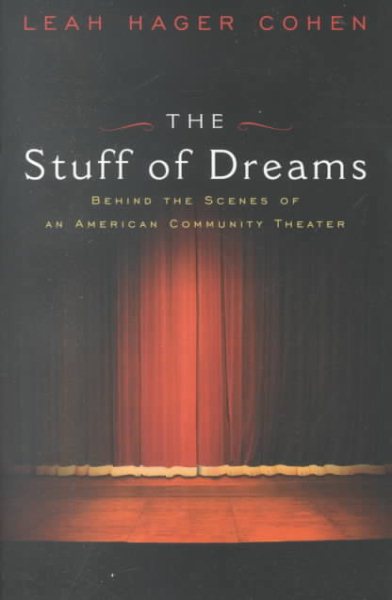 The Stuff of Dreams: Behind the Scenes of an American Community Theater cover