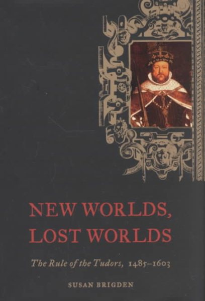 New Worlds, Lost Worlds: The Rule of the Tudors, 1485-1603 (The Penguin History of Britain, 5) cover