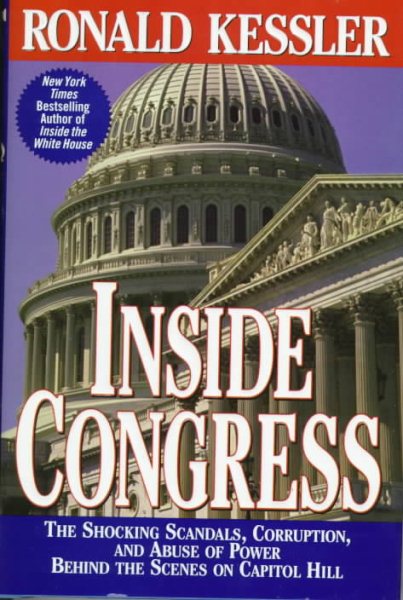 INSIDE CONGRESS: The Shocking Scandals, Corruption, and Abuse of Power Behind the Scenes on Capitol Hill cover