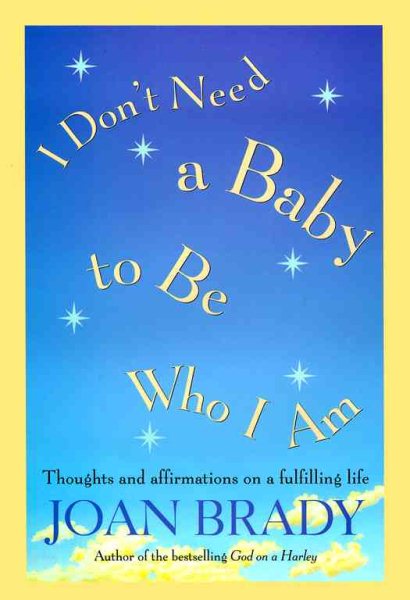 I Don't Need a Baby To Be Who I Am: Thoughts and Affirmations on a Fulfilling Life cover